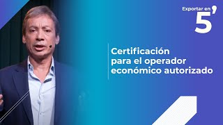 Certificación para el operador económico autorizado Exportar en 5 minutos [upl. by Atsirt464]