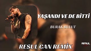 Burak Bulut  Yaşandı Ve De Bitti Sana Minnettarım  Resul Can Remix [upl. by Christen]