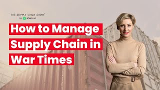 How to Manage The Supply Chain in War times by Ksenia Yudina [upl. by Negyam996]