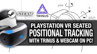 SEATED POSITIONAL TRACKING ON PC WITH TRINUS WEBCAM AND PSVR  Playstation VR amp Trinus PSVR [upl. by Aissert]