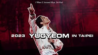 YUGYEOMI Want U Around Feat DeVita 2023 YUGYEOM IN TAIPEI [upl. by Reitman]