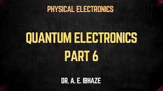 Lec  13  Quantum Electronics Part 6 Part 5 lecture new electronic quantum engineering [upl. by Karl]