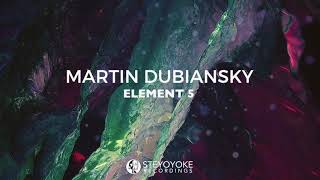 Martin Dubiansky  Element 5 Original Mix  Steyoyoke [upl. by Henson]