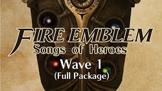 Fire Emblem Songs of Heroes WAVE 1 FULL PACKAGE [upl. by Asp]