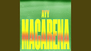 Ayy Macarena [upl. by Natsreik]