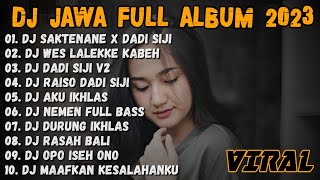 DJ JAWA TERBARU 2023  DJ SAKTENANE X DADI SIJI X ORA ISO FULL ALBUM VIR TIKTOK TERBARU 2023 [upl. by Eidurt]