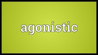 Agonistic Meaning [upl. by Sansen567]