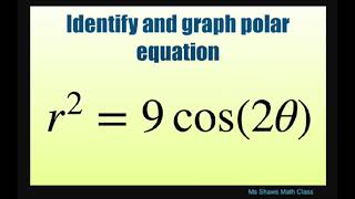 Identify and graph polar equation r2  9 cos 9 theta Lemniscate Test for Symmetry [upl. by Pennington]