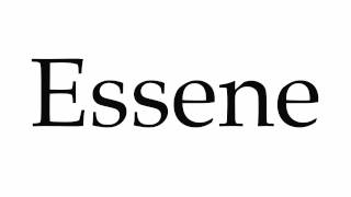 How to Pronounce Essene [upl. by Airod]