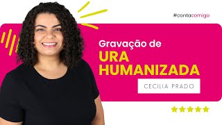 Gravação de URA Humanizada para Cecília Prado  Locutora Flávia Lima [upl. by Belter]