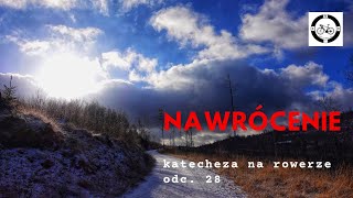 Nawrócenie  katecheza na rowerze odc 28 [upl. by Lekim710]