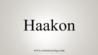 How To Say Haakon [upl. by Zerep]