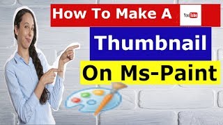 How to make a Thumbnail on Ms Paint  YOUTUBE THUMBNAIL in Hindi [upl. by Lietman545]