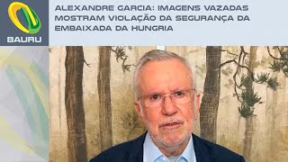 Alexandre Garcia Imagens vazadas mostram violação da segurança da embaixada da Hungria [upl. by Eimak]