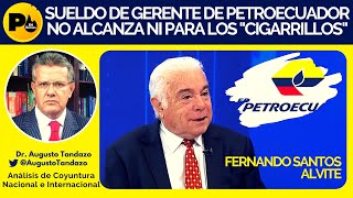 Dr Augusto Tandazo Fernando Santos quotSueldo de Gerente de PetroEcuador no alcanza ni para los quotcig [upl. by Necyrb910]