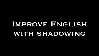 Improve your English with Shadowing [upl. by Owain]