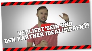 Verliebt sein amp den Partner idealisieren [upl. by Enomed912]