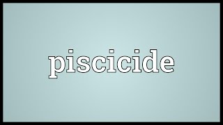 Piscicide Meaning [upl. by Sinylg]