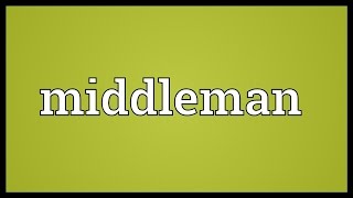 Middleman Meaning [upl. by Azilef977]