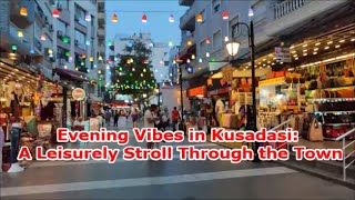 Evening Vibes in Kusadasi A Leisurely Stroll Through the Town  30 August 2024 kusadasiwalkingtour [upl. by Devondra]