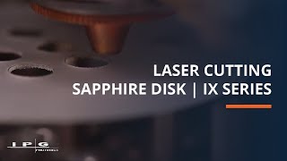 Laser Cutting Sapphire Disk  IPGs IX Series [upl. by Anaela]