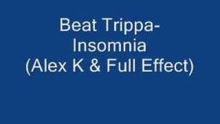 Beat Trippa  Insomnia  Alex K amp Full Effect [upl. by Rheingold210]