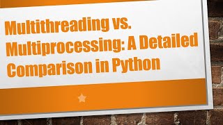 Multithreading vs Multiprocessing A Detailed Comparison in Python [upl. by Franzen]