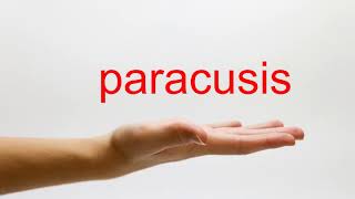 How to Pronounce paracusis  American English [upl. by Giovanna]