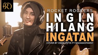 INGIN HILANG INGATAN ROCKET ROCKERS  COVER AKUSTIK  OMAY PETIK feat NADA GIOFANNY [upl. by Ymmac431]