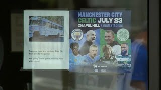 Soccer fans and business owners brace for Manchester City Celtic exhibition in Chapel Hill [upl. by Mikaela]