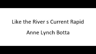 Like the River s Current Rapid  Anne Lynch Botta [upl. by Truda]