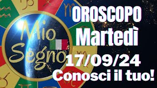 Oroscopo di Oggi  Martedì 17 settembre 2024 Previsioni per i 12 Segni 170924 ilMioSegno [upl. by Peta]