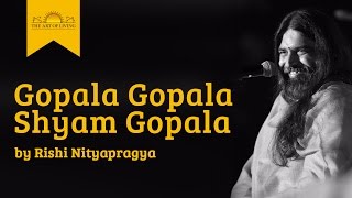 Gopala Gopala Shyam GopalaKrishna bhajan by Rishi Nitya Pragya [upl. by Xyno]