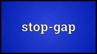 Stopgap Meaning [upl. by Alrich]