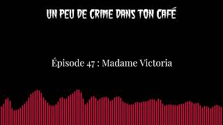 Épisode 47  Madame Victoria [upl. by Rabelais]