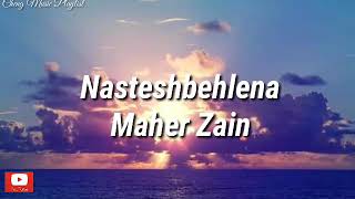 Maher ZainNasteshbehlenaLyrics🎵🎧 [upl. by Ellekcim485]