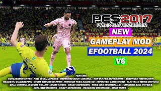 PES 2017 NEW GAMEPLAY MOD LIKE EFOOTBALL 2024 V6 [upl. by Atiuqahc18]