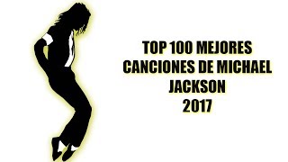 Top 100 Mejores Canciones De Michael Jackson 2017 [upl. by Arahd]