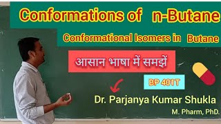 Conformations of nButane  Conformational Isomers in nButane  BP 401T [upl. by Cletus]