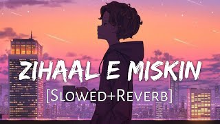 Zihaal E Miskin SlowedReverb Vishal Mishra Shreya Ghoshal Lofi Song Lofi Music Channel [upl. by Ng]