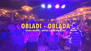 OBLADI  OBLADA  Beatles  Sweetnotes Live [upl. by Venterea]