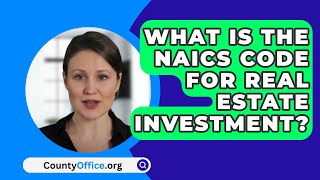 What Is The Naics Code For Real Estate Investment  CountyOfficeorg [upl. by Nosliw]