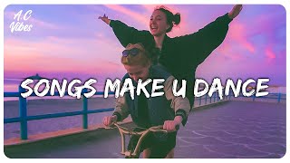 Playlist of songs thatll make you dance  Feeling good playlist [upl. by Yadroc]