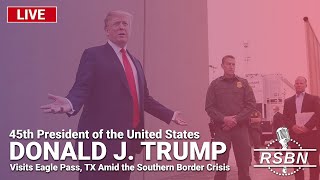 LIVE REPLAY President Donald J Trump to Visit Eagle Pass Texas  22924 [upl. by Christiansen]