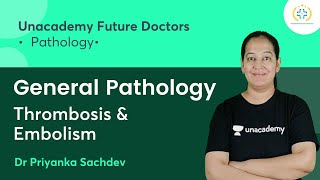 General Pathology  Thrombosis amp Embolism  Pathology  Unacademy Future Doctors  Dr Priyanka [upl. by Ardella]