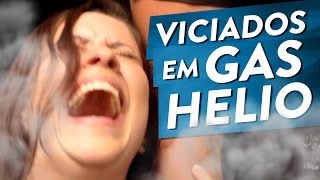 VICIADOS EM GÁS HÉLIO [upl. by Gambrell]