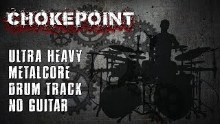 Chokepoint  Ultra Heavy Metalcore Drum Track 120 BPM [upl. by Ezitram]