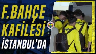 Fenerbahçe Kafilesi İstanbula Geldi [upl. by Fahland]