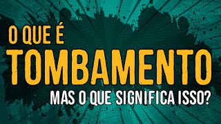 O Que é Tombamento [upl. by Quenby]