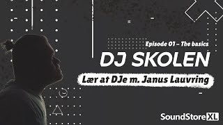 DJ SKOLEN  Episode 01  The Basics  Lær at DJe m Janus Lauvring [upl. by Bernardi222]